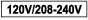 120V 208 - 240 V