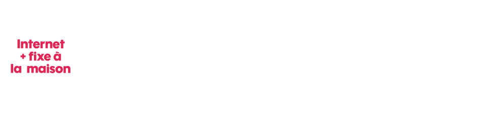Internet + fixe à la maison